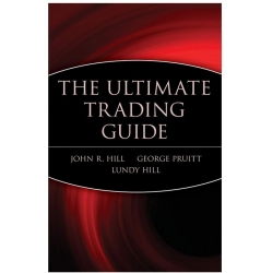 JOHN R HILL - The Ultimate Trading Guide How to Spot Short-Term Trends, Trading Systems That Work, Money Management Techniques, and Patterns for Profit